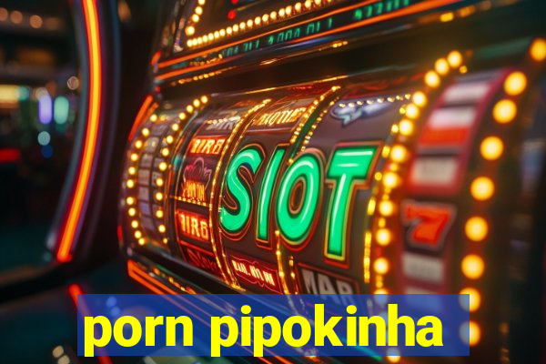 porn pipokinha